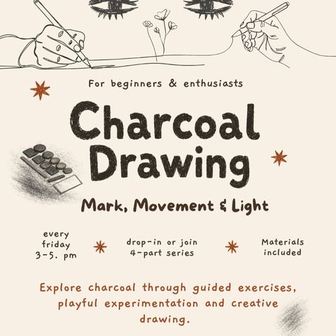 Charcoal Drawing — Mark, Movement & Light  Four Fridays, together from first tentative mar